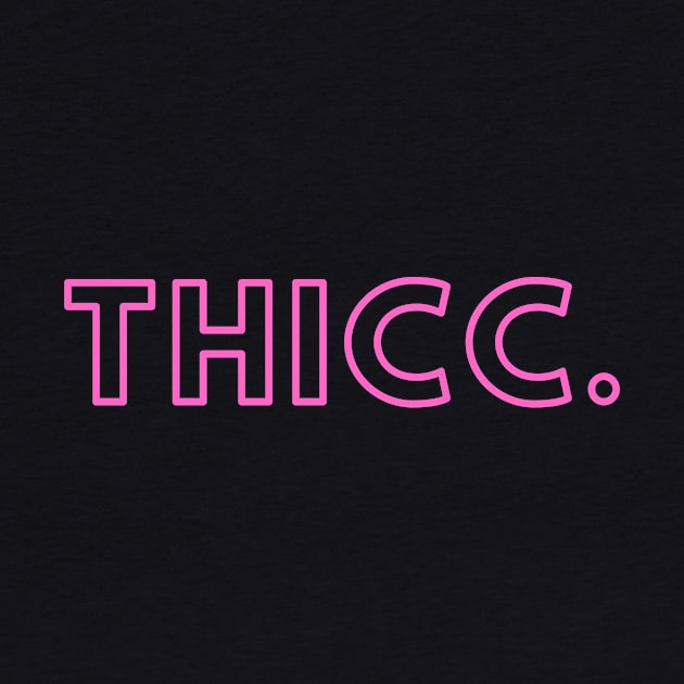 Thicc- a design for those who are a little thicker in the butt/waist areas by C-Dogg